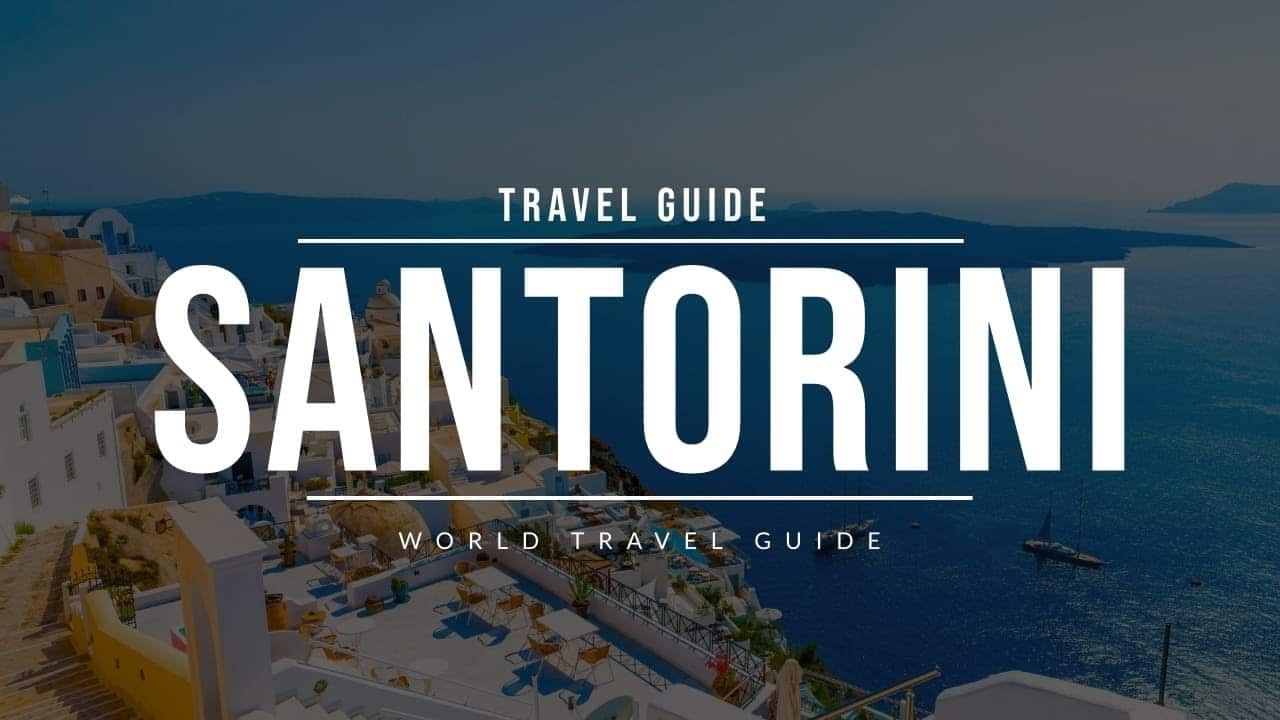 Travel Guide to Santorini, Greece