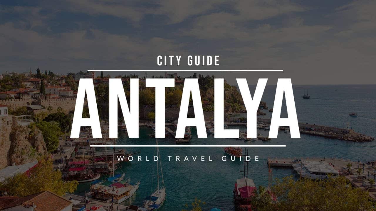 Travel Guide: Exploring the Charms of Antalya, Turkey