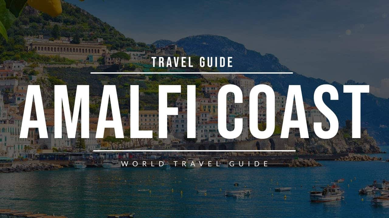2024 Amalfi Coast Travel Guide: Discover All Towns and Attractions in Italy